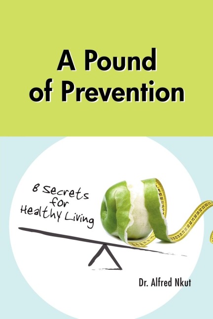A Pound of Prevention: Eight Secrets of Healthy Living
