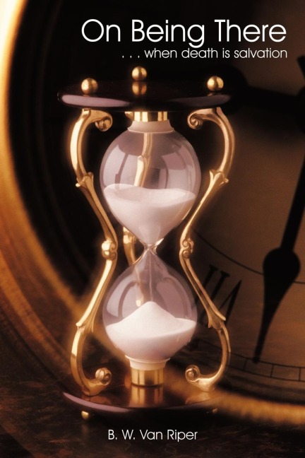 On Being There: . . . When Death Is Salvation