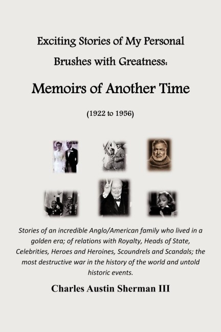 Exciting Stories of My Personal Brushes with Greatness: Memoirs of Another Time (1922 to 1956): Stories of an Incredible Anglo/American Family Who LIV