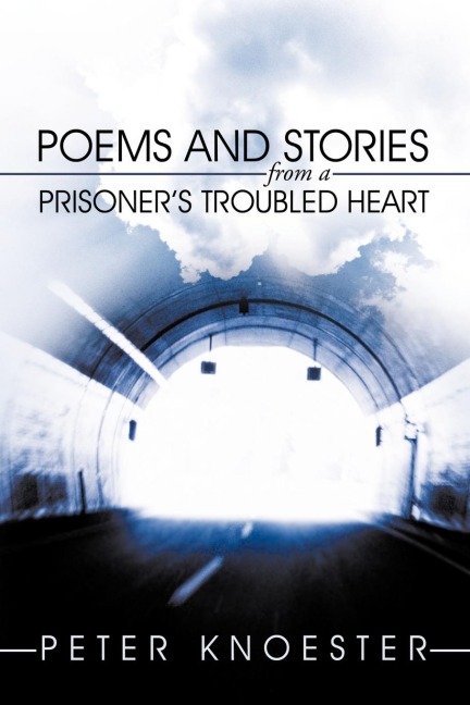 Poems and Stories from a Prisoners Troubled Heart