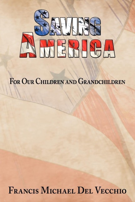 Saving America: For Our Children and Grandchildren