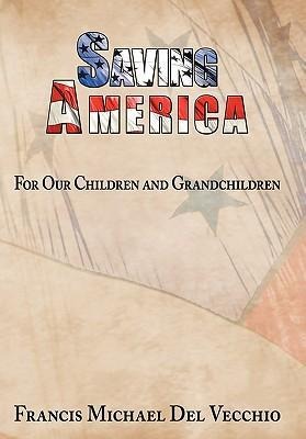 Saving America: For Our Children and Grandchildren