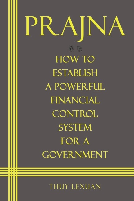 PRAJNA, How to Establish a Powerful Financial Control System for A Government
