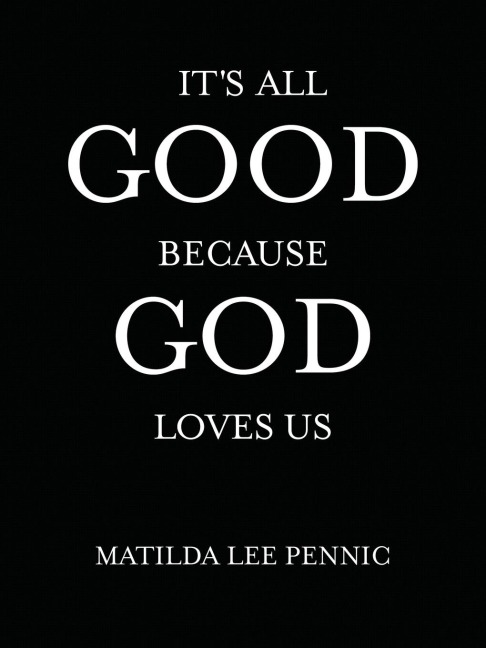 Its All Good Because God Loves Us