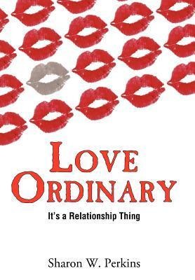 Love Ordinary: Its a Relationship Thing