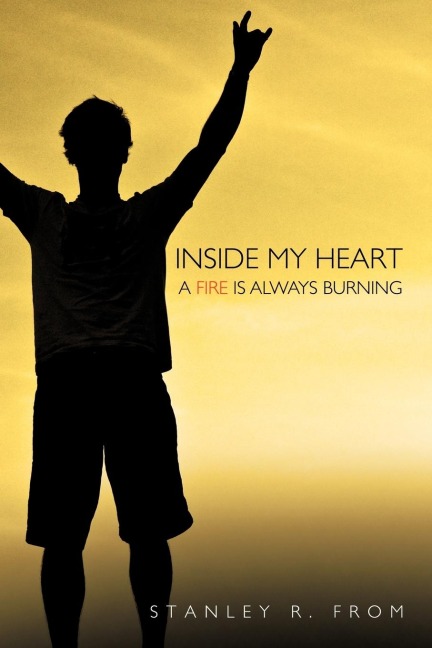 Inside My Heart A Fire Is Always Burning