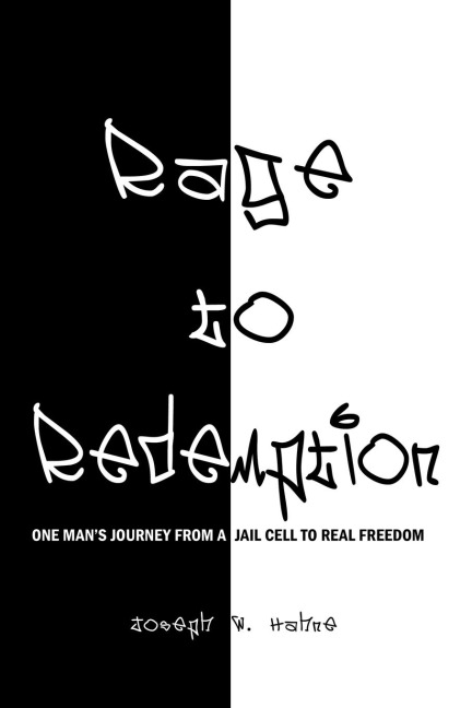 Rage to Redemption: One Mans Journey From a Jail Cell to Real Freedom