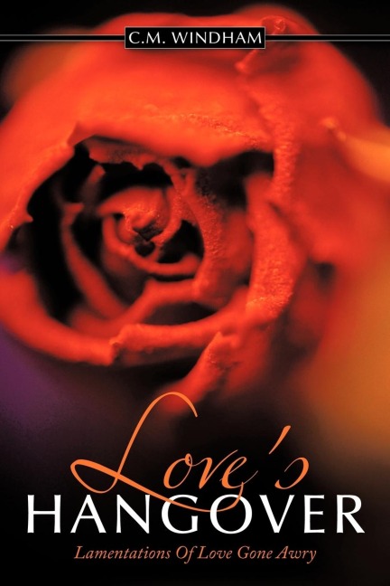 Loves Hangover: Lamentations Of Love Gone Awry