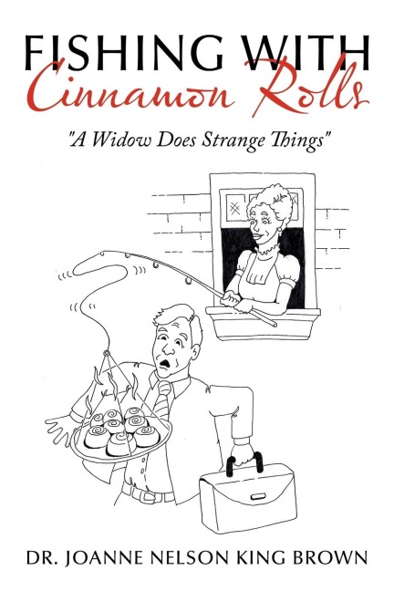 Fishing with Cinnamon Rolls: A Widow Does Strange Things