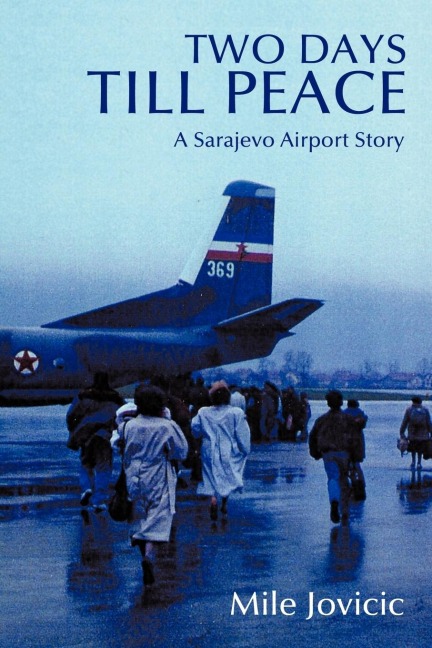 Two Days Till Peace: A Sarajevo Airport Story