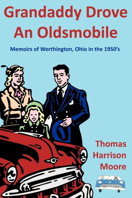 Grandaddy Drove an Oldsmobile: Memoirs of Worthington, Ohio in the 1950s
