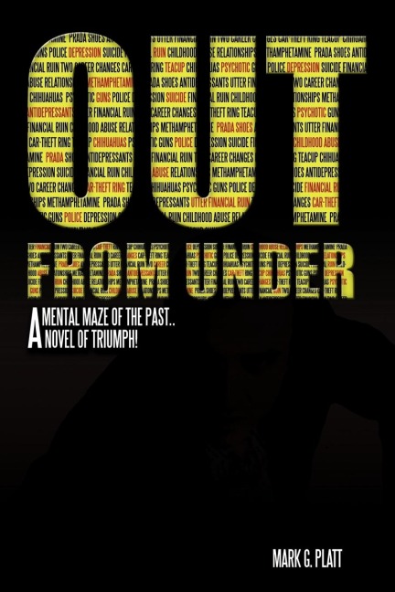 Out from Under: A Mental Maze of the Past...a Novel of Triumph!