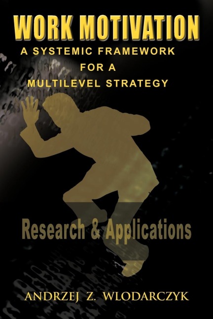 Work Motivation: A Systemic Framework for a Multilevel Strategy