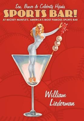 Sports Bar! Sex, Booze & Celebrity Hijinks at Mickey Mantle's, America's Most Famous Sport Bar