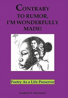 Contrary to Rumor, Im Wonderfully Made!: Poetry as a Life Preserver