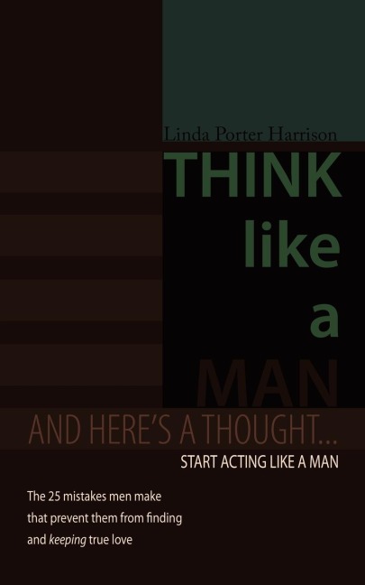Think Like a Man: And heres a thought... Start acting like a man