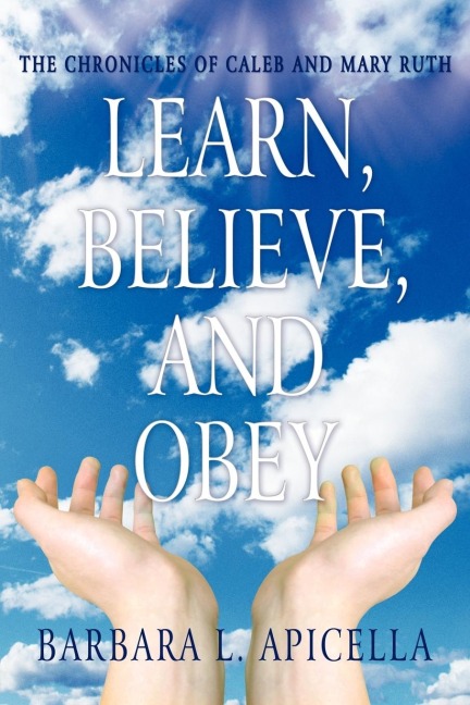 Learn, Believe, and Obey: The Chronicles of Caleb and Mary Ruth