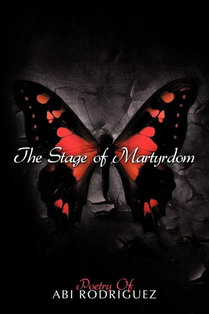 The Stage of Martyrdom: Poetry Of Abi Rodriguez