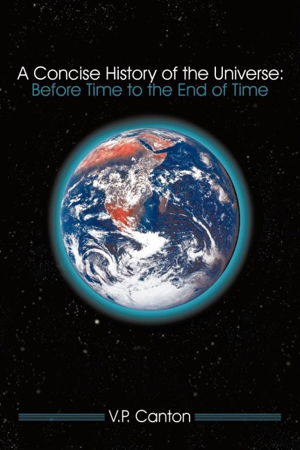 A Concise History of the Universe: Before Time to the End of Time