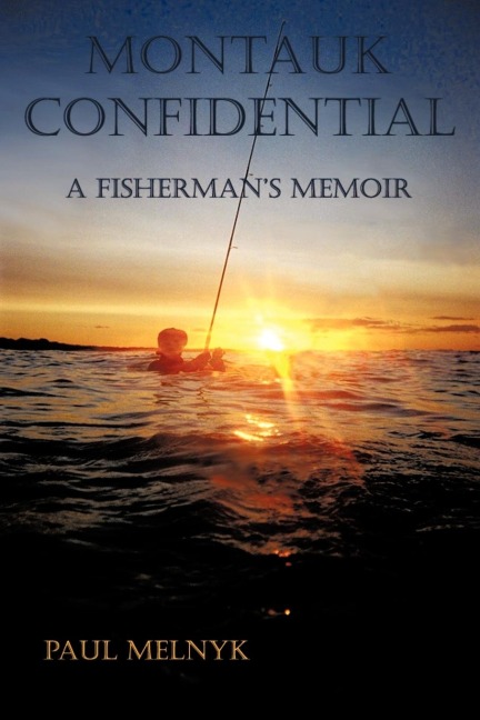 Montauk Confidential: A Fishermans Memoir