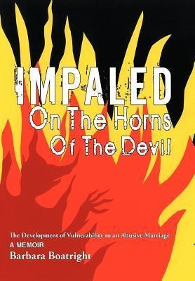 Impaled on the Horns of the Devil: The Development of Vulnerability to an Abusive Marriage