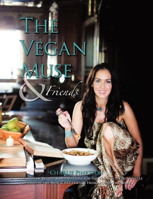 The Vegan Muse & Friends: A Collection of Recipes & Inspirations for the Vegan & Yogic Lifestyle