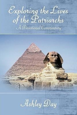 Exploring the Lives of the Patriarchs: A Devotional Commentary