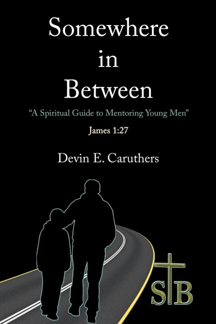 Somewhere In Between: A Spiritual Guide to Mentoring Young Men