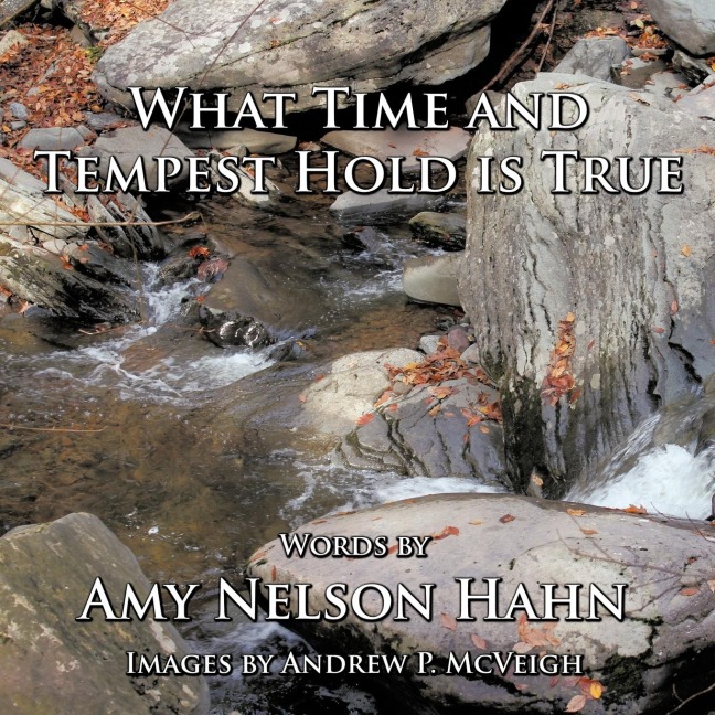 What Time and Tempest Hold is True: Words and Images by