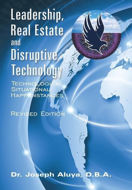 Leadership, Real Estate and Disruptive Technology: Technological Situational Happenstances
