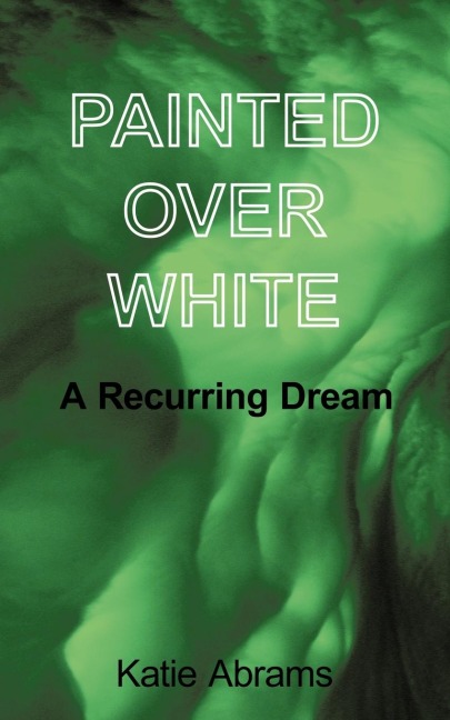 Painted Over White: A Recurring Dream