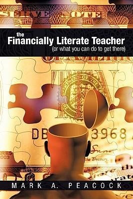 The Financially Literate Teacher: (Or what you can do to get there)
