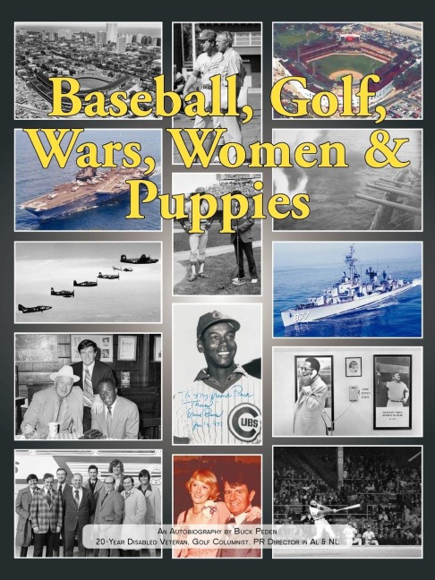Baseball, Golf, Wars, Women & Puppies: An Autobiography