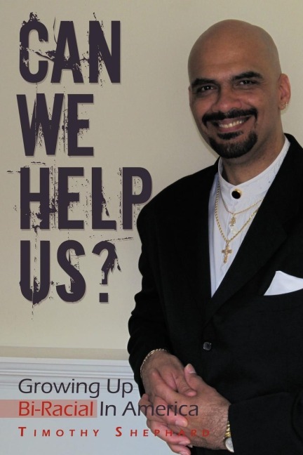 Can We Help Us?: Growing Up Bi-Racial in America