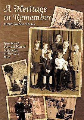 A Heritage to Remember: Growing Up Poor But Blessed in a Small Midwestern Town