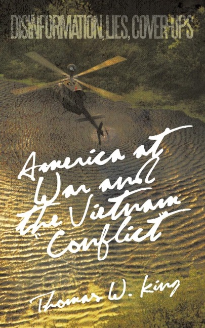 America at War and the Vietnam Conflict: Disinformation, Lies, Cover-Ups
