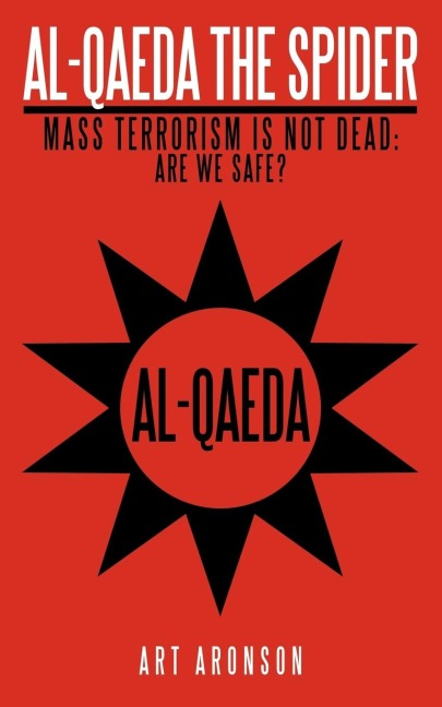 Al-Qaeda the Spider: Mass Terrorism Is Not Dead. Are We Safe?