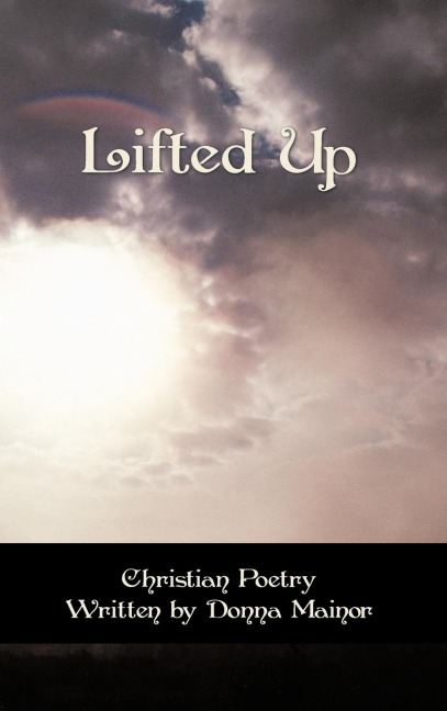 Lifted Up: Christian Poetry Written By Donna Mainor