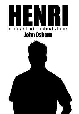 Henri: A Novel of Indecisions
