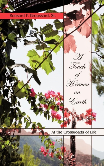 A Touch of Heaven on Earth: At the Crossroads of Life