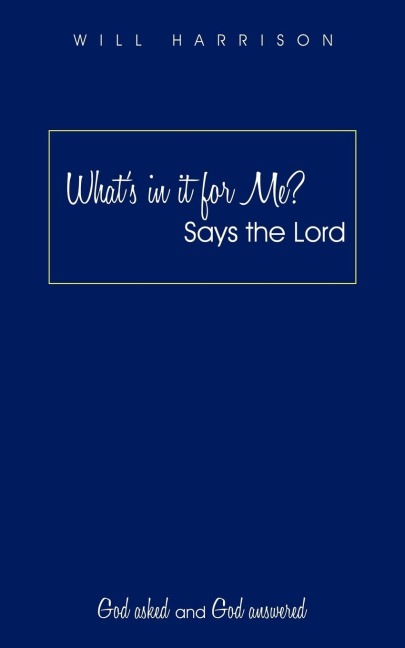 Whats in It for Me? Says the Lord: God Asked and God Answered
