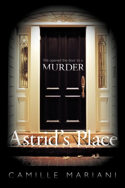 Astrids Place: We Opened the Door to a Murder.