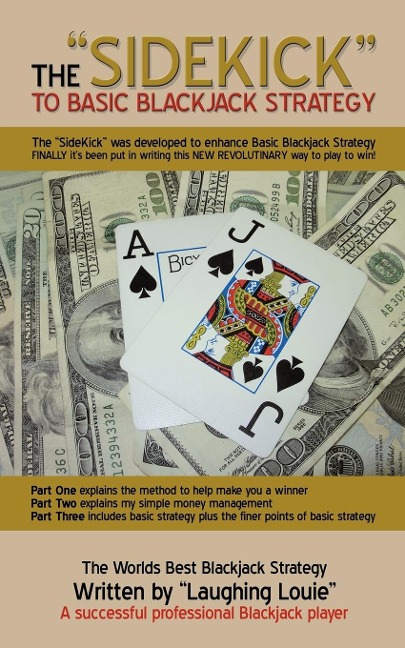The "SideKick" to Basic Blackjack Strategy: The "SideKick" was developed to enhance Basic Blackjack Strategy