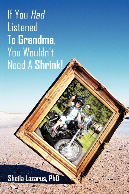 If You Had Listened To Grandma, You Wouldnt Need A Shrink!