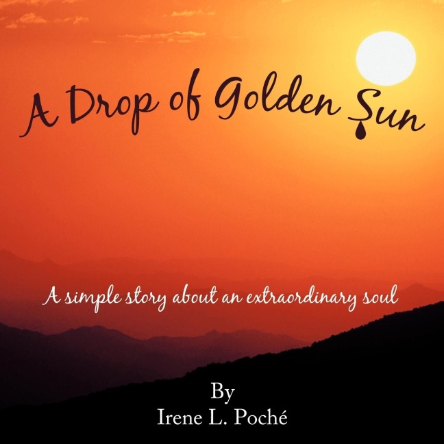 A Drop of Golden Sun: A Simple Story about an Extraordinary Soul