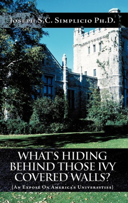 Whats Hiding Behind Those Ivy Covered Walls?: An Exposé On Americas Universities