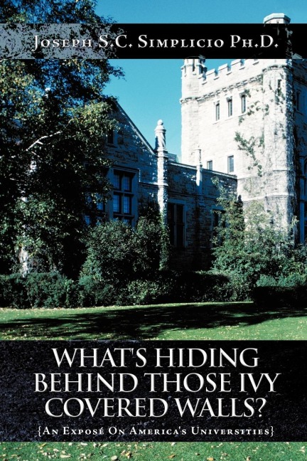 Whats Hiding Behind Those Ivy Covered Walls?: An Exposé On Americas Universities