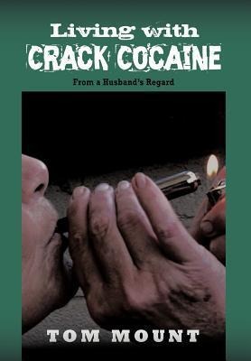 Living with Crack Cocaine: From a Husbands Regard