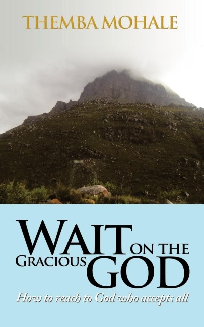 Wait on the Gracious God: How to Reach to God Who Accepts All