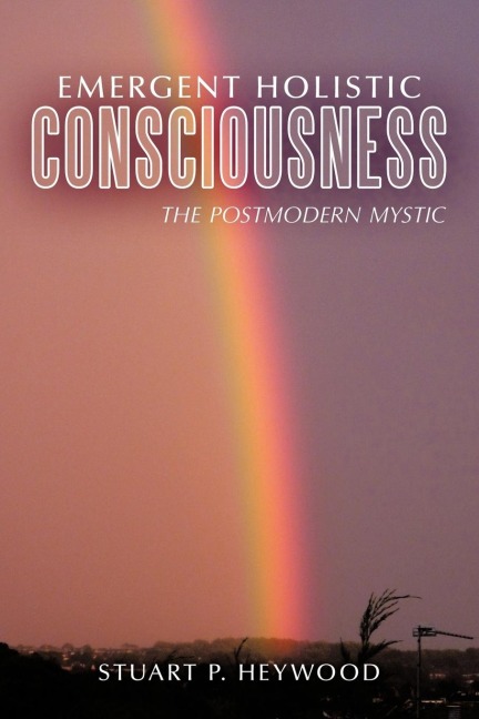 Emergent Holistic Consciousness: The Postmodern Mystic
